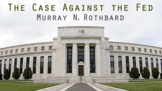 The Case Against the Fed by Murray N. Rothbard